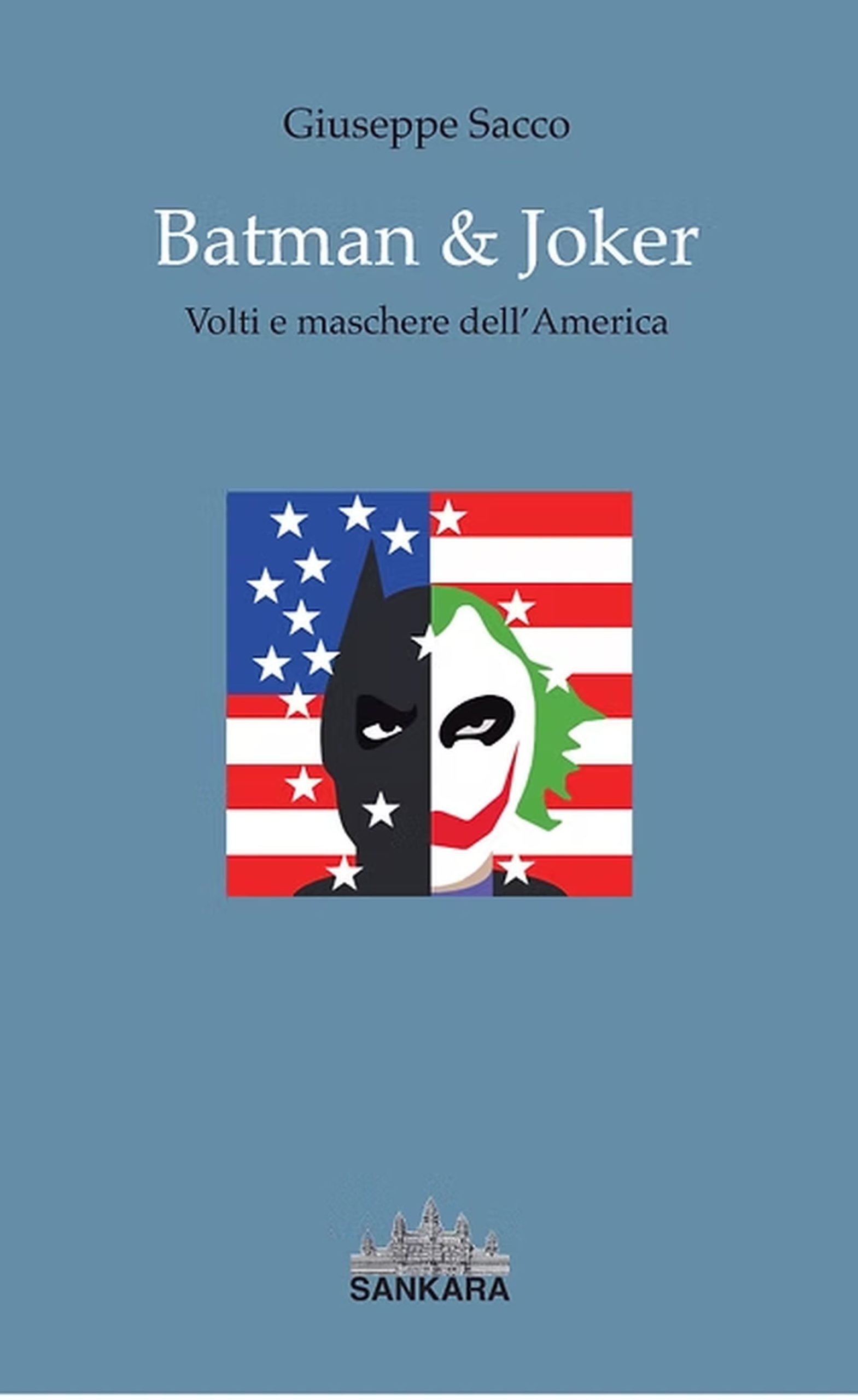 Batman & Joker. Volti e maschere dell'America
